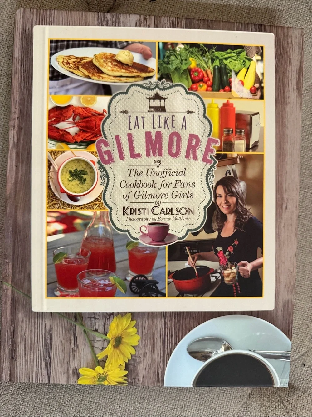 Eat Like a Gilmore Cookbook by Kristi Carlson